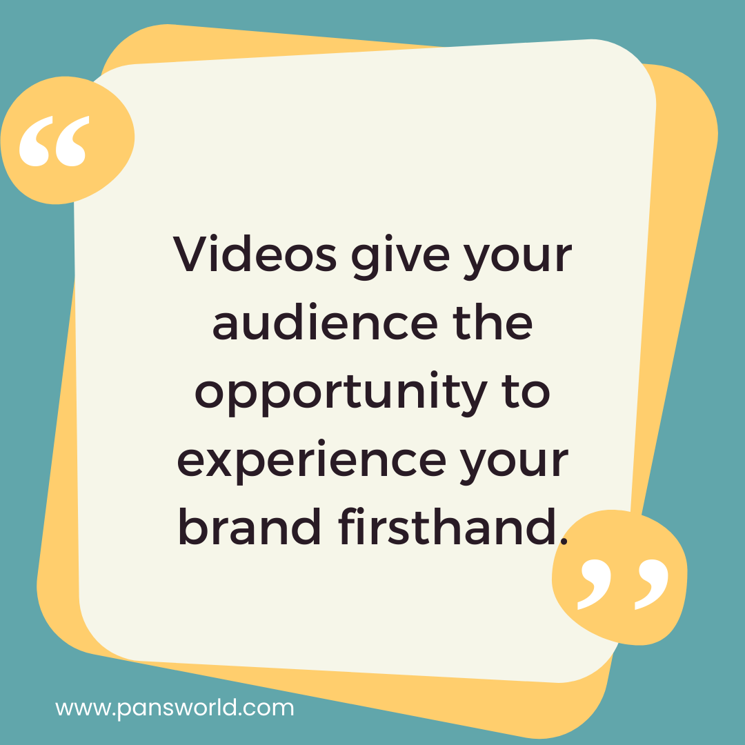 Videos give your audience the opportunity to experience your brand firsthand. Videos give your audience the opportunity to experience your brand firsthand.