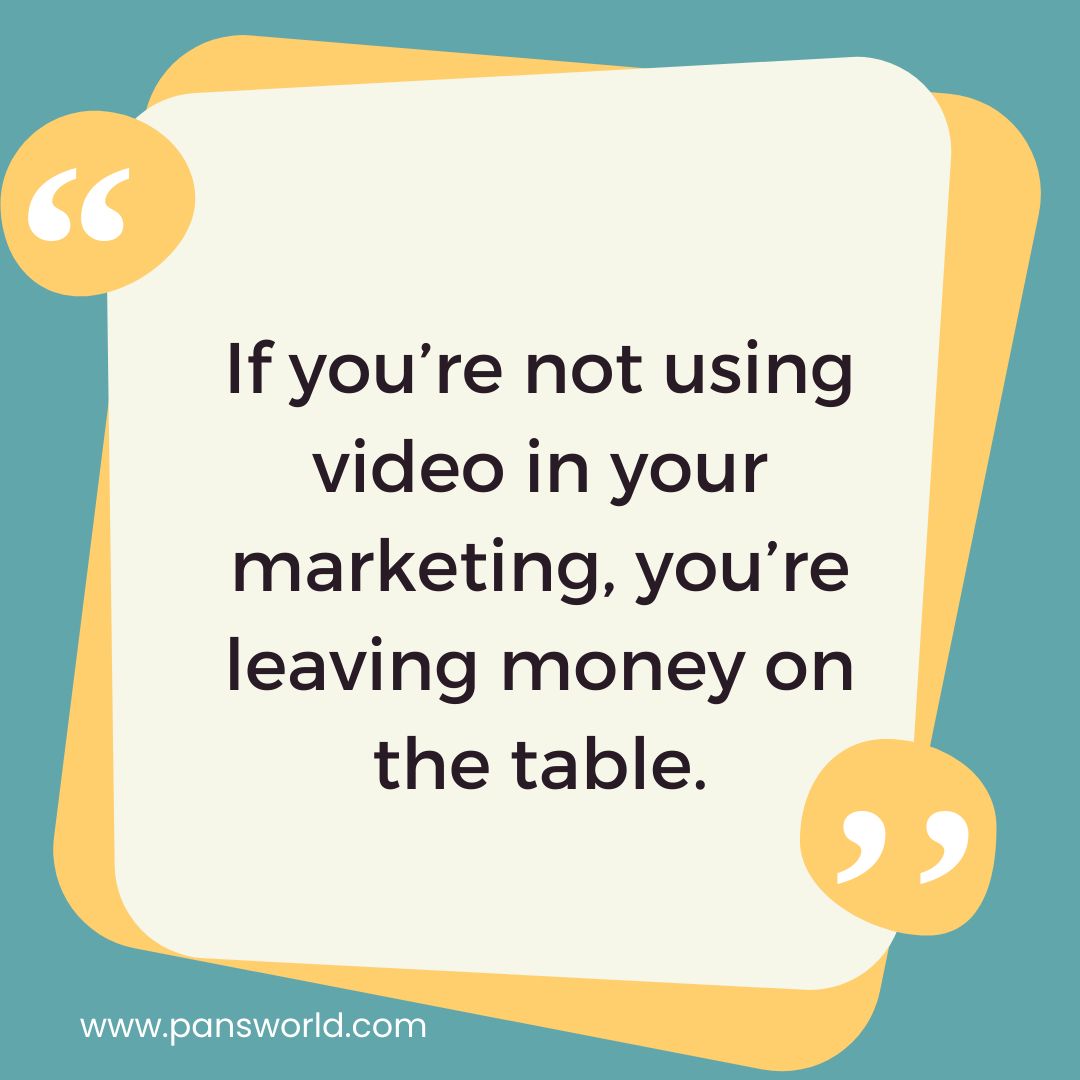 If you’re not using video in your marketing, you’re leaving money on the table. If you’re not using video in your marketing, you’re leaving money on the table.